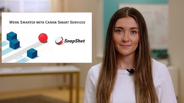 Work Smarter with Canon Smart Services - SnapShot