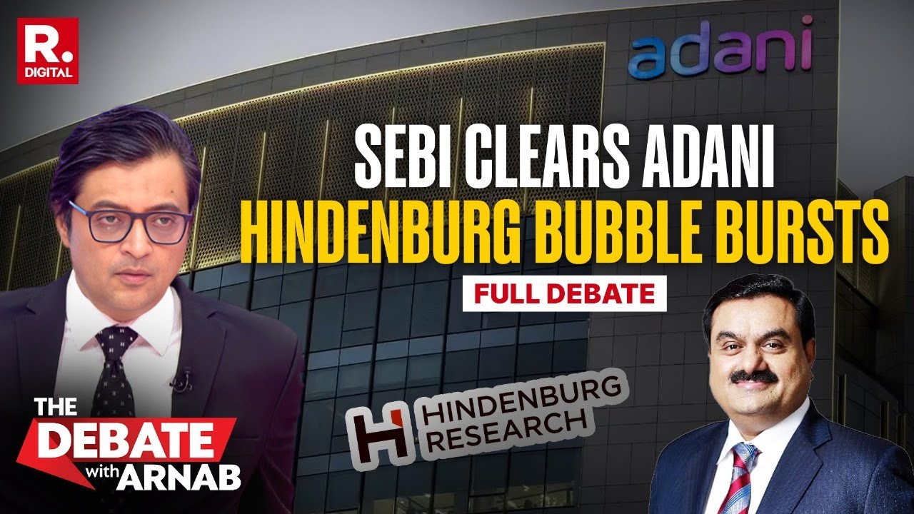 Debate With Arnab: Sebi Clears Adani As Hindenburg's Lies Get Exposed