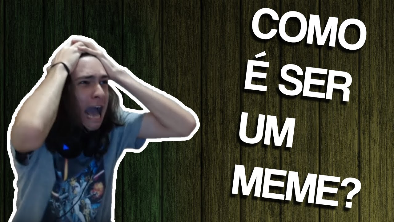 COMO É SER UM MEME?