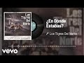 Los Tigres Del Norte - ¿En Dónde Estabas? (Audio)