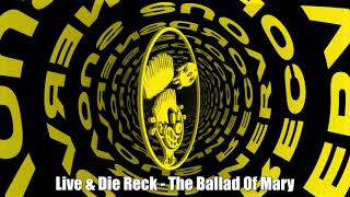 Live & Die Reck - The Ballad Of Mary