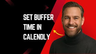 How to Set Buffer Time in Calendly Fast and Quick