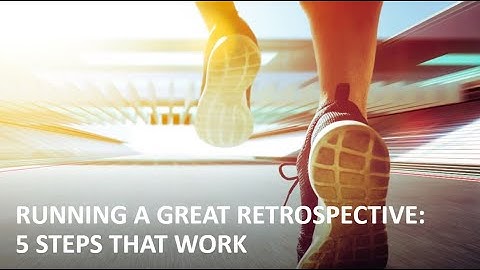 Running a great retrospective: 5 Steps that work