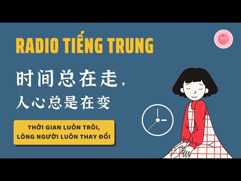 Learn Chinese with 【VIETSUB + PINYIN】Thời Gian Luôn Trôi, Lòng Người Luôn Thay Đổi《时间总在走,人心总是在变》|Luyện Nghe Tiếng Trung