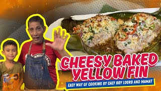 CHEESY BAKED YELLOW FIN | EASY WAY OF COOKING by CHEF BOY LOGRO and MAMAT