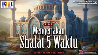 62 Practices to Open the Doors of Heaven: #11-A Performing the Five Daily Prayers | Khalid Basalamah