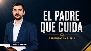 El Padre que cuida / Abriendo la Biblia
