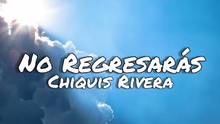 No Regresarás - Chiquis Rivera (letras/lyrics)