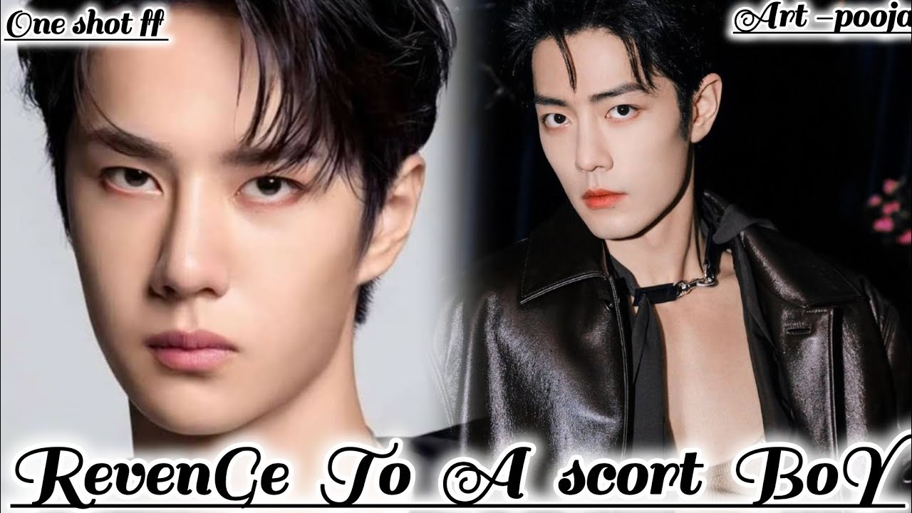 ONESHOT// REVENGE TO A SCORT BOY#wangxianff#oneshotff#blloveforesd#wangxian#bledit 