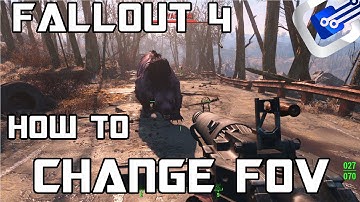 How to: Change Fallout 4 FOV (Field of View) [Tutorial]