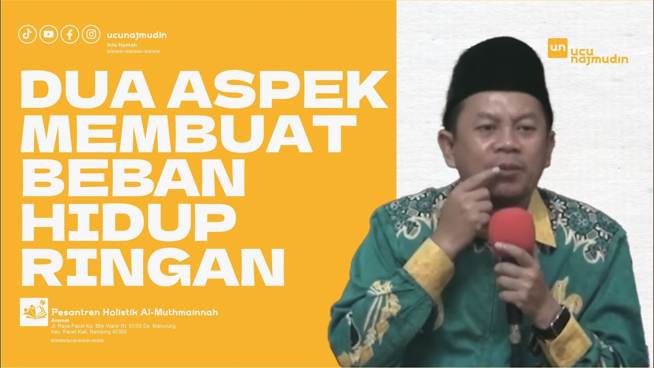 Ustadz Ucu Najmudin M.Pd | 2 Aspek Yang Membuat Hidup Kita Ringan
