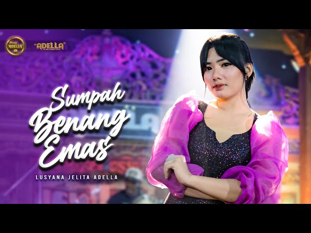 SUMPAH BENANG EMAS - Lusyana Jelita Adella - OM ADELLA class=