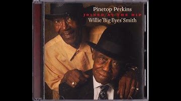Eyesight to the Blind - Pinetop Perkins and Willie 'Big Eyes' Smith
