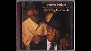 Eyesight to the Blind - Pinetop Perkins and Willie 'Big Eyes' Smith