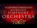 Live from bradley symphony center milwaukee symphony orchestra  preview