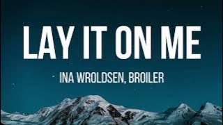 Ina Wroldsen, Broiler - Lay It On Me (Lyrics)