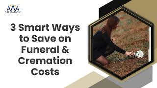 3 Smart Ways to Save on Funeral & Cremation Costs | AAA Cremations | San Diego