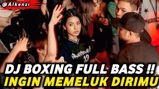 DJ BOXING INGIN MEMELUK DIRIMU | DJ JUNGLE DUTCH PALING TINGGI FULL BASS TERBARU 2025