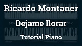 Ricardo Montaner - Dejame llorar - Tutorial - Piano
