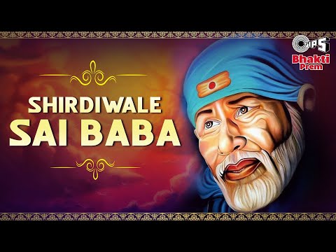 Shirdiwale Sai Baba Sai Baba Songs C Laxmichand Bhakti Song Sai Bhajan