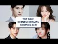 TOP NEW  CHINESE DRAMAS COUPLES FOR 2020-2021 THAT WE'RE EXCITED TO WATCH!