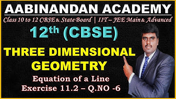 Exercise 11.2 Q.No 6 | Three Dimensional Geometry | Equation of Line | CBSE class 12 Maths Tamil