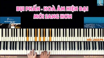 BỤI PHẤN - HOÀ ÂM HIỆN ĐẠI - MỚI - SANG HƠN | Hải Joseph | 