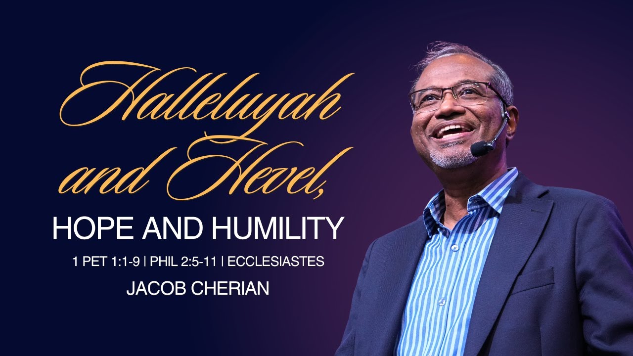 Аллилуйя и Хевель, Надежда и Смирение | 1 Пет. 1:1-9 | Флп. 2:5-11 | Екклесиаст | Иаков Хериан