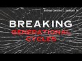 “Breaking The Cycle of Generational Sin”| Bishop Getties Jackson, Sr.