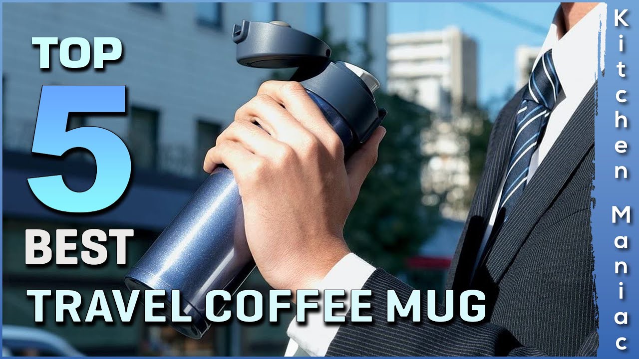 Top 5 Best Travel Coffee Mug Review in 2023 