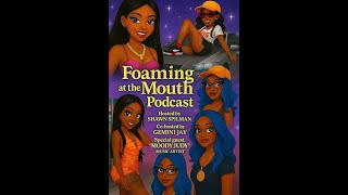 Moody Judy with Foaming AT THE Mouth Podcast episode 59??? we think lol