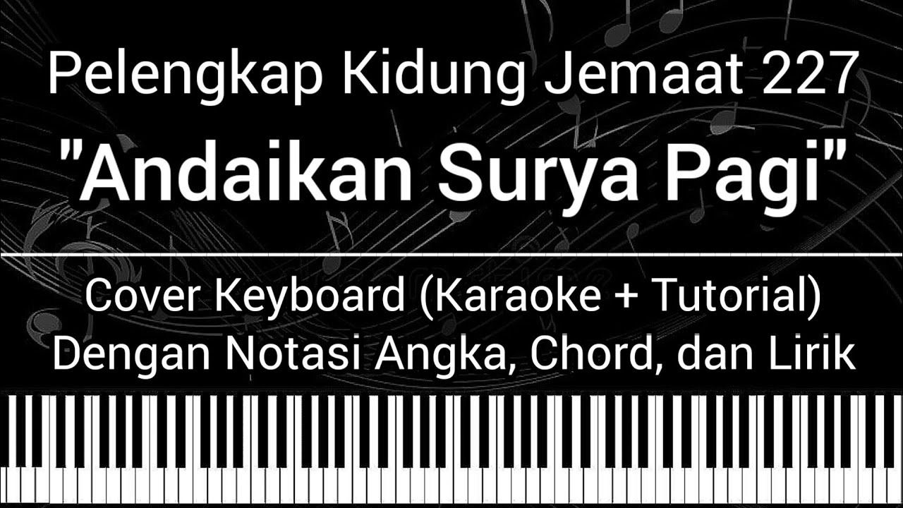 PKJ 227 Andaikan Surya Pagi Tersembunyi (Not Angka, Chord, Lirik