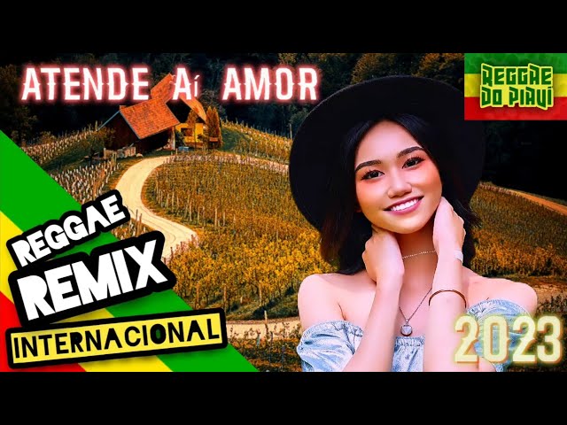 REGGAE REMIX MÚSICA INTERNACIONAL 2023 (Atende Aí Amor) - Reggae Classics @ReggaedoPiauiOficial