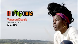 HOT POETS - Vanessa Kisuule, The Earth's Thirst, written in collaboration with the RSPB
