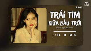 Khổ Đau Không Làm Đôi Vai Anh Mang Theo Run Sợ... Trái Tim Giữa Bầu Trời Lofi, Em Không Đúng Anh Sai