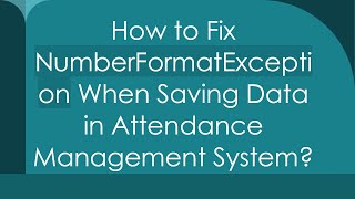 How to Fix NumberFormatException When Saving Data in Attendance Management System