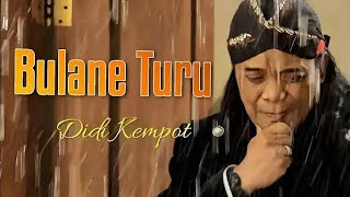 BULANE TURU DIDI KEMPOT