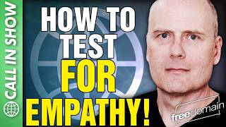 Full How to Test for EMPATHY! CALL IN SHOW Update