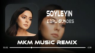 Ebru Gündeş - Söyleyin ( MKM Remix ) | Söyleyin bir daha anmasın benim adımı