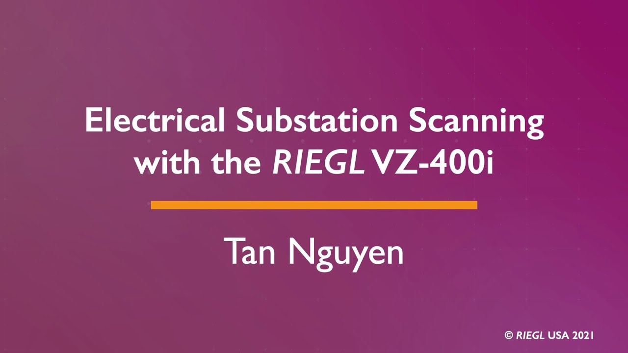 Electrical Substation Scanning with the RIEGL VZ-400i, by Tan Nguyen, March 2021