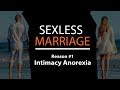 Sexless Marriage Reason #1 Intimacy Anorexia - Why No Intimacy Leads To No Sex | Dr. Doug Weiss