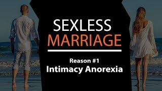Sexless Marriage Reason #1 Intimacy Anorexia - Why No Intimacy Leads To No Sex | Dr. Doug Weiss