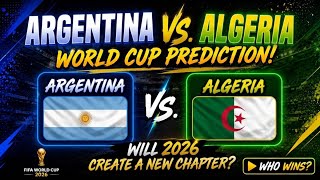 The Ultimate Group of Death: Argentina vs. Algeria World Cup 2026 Prediction! | What happen today?