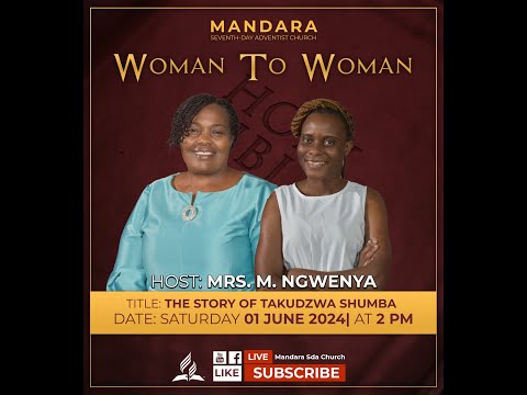 Mandara Sda Church || Woman To Woman || The Story Of Takudzwa Shumba || Date: 01 June 2024 || 2:00Pm