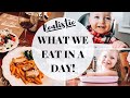 *realistic* WHAT WE EAT IN A DAY || MAMA, TODDLER &amp; BABY!