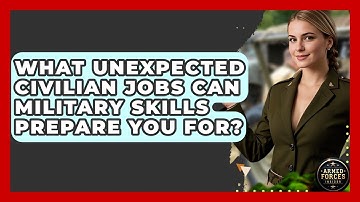 What Unexpected Civilian Jobs Can Military Skills Prepare You For? - Armed Forces Insider