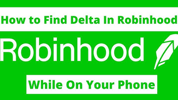 How to Find the Delta of Options in Robinhood Mobile