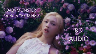 BABYMONSTER Stuck In The Middle [8D Audio]