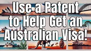Can a Patent Help You Get an Australian Visa? Yes -- and Here's How!