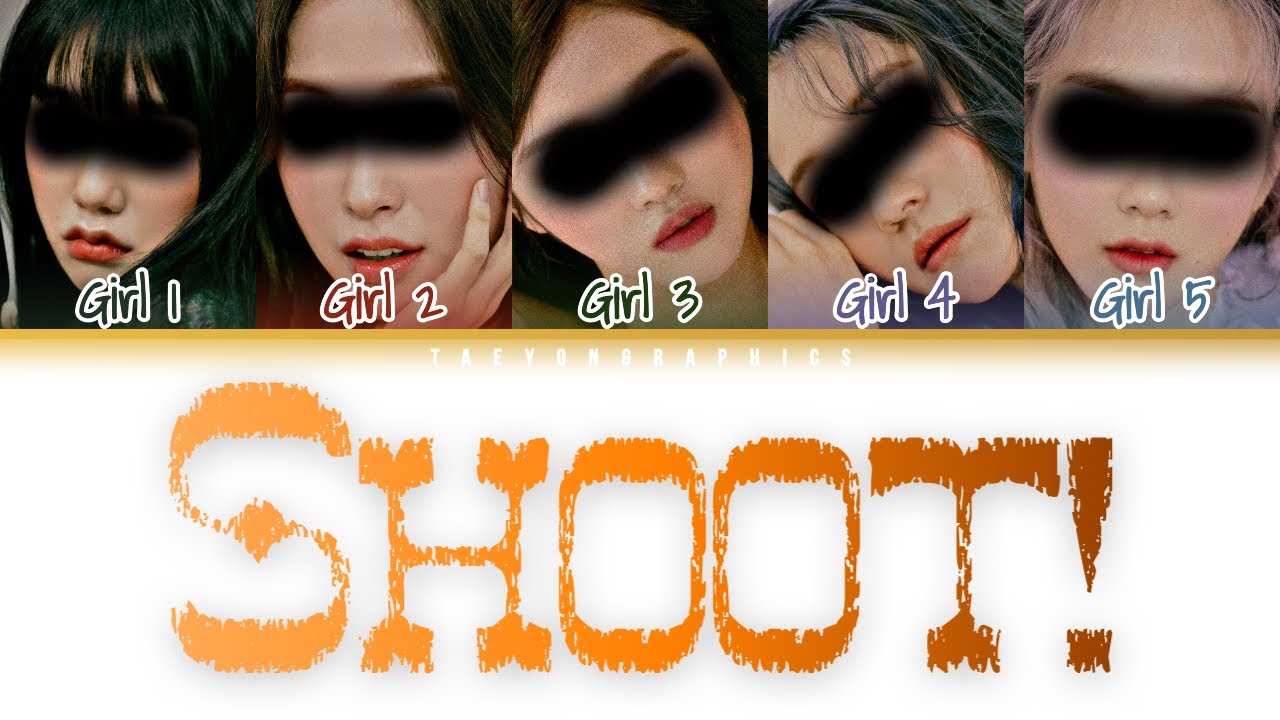 [YOUR GIRL GROUP] (5 Members) ‘SHOOT!’ (Han/Rom/Eng) (Original by ITZY)